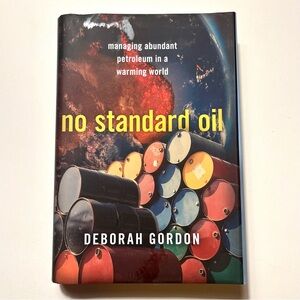 Book: No Standard Oil: Managing Abundant Petroleum in a Warming World (Gordon)